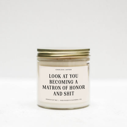 Look At You Becoming A Matron of Honor And Shit Candle