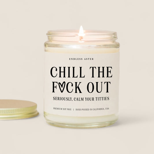 Chill The F*ck Out Candle