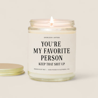 You're My Favorite Person Keep That Shit Up Candle