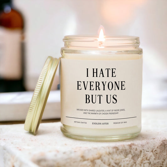 I Hate Everyone But Us Candle