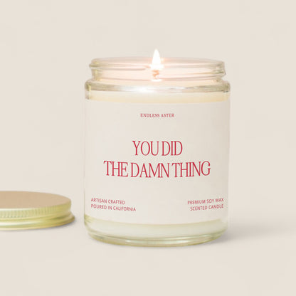 a candle with the words you did the damn thing on it