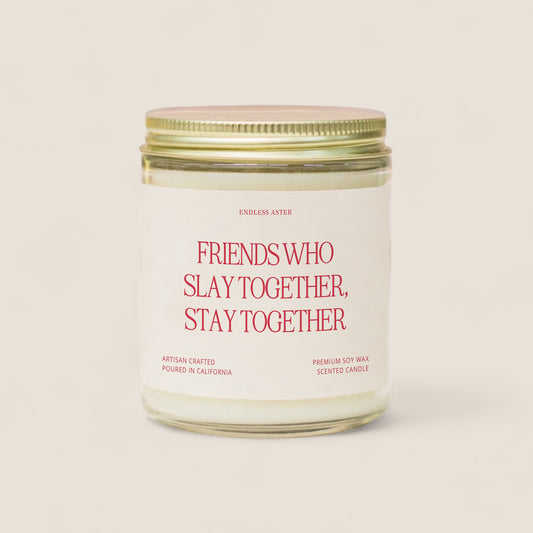 a candle that says friends who slay together, stay together