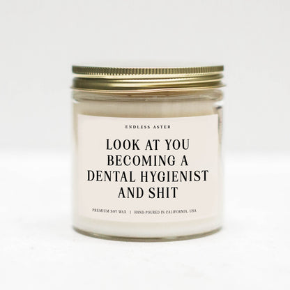 Look At You Becoming A Dental Hygienist And Shit Candle